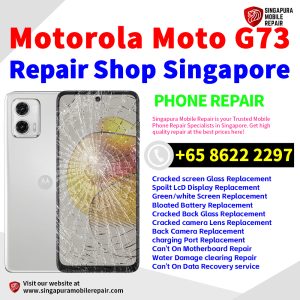 Motorola G73 Repair Shop Singapore-摩托罗拉手机维修中心