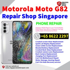 Motorola G82 Repair Shop Singapore-摩托罗拉手机维修中心