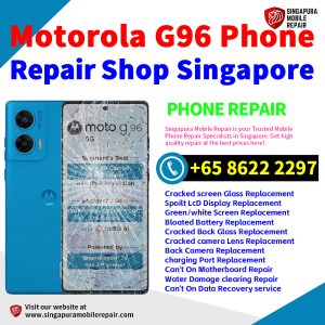 Motorola G96 Repair Shop Singapore-摩托罗拉手机维修中心