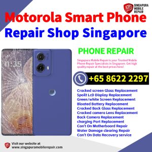 Motorola Edge Razr 30 40 50 60 G32 G85 X50 X40 Pro Ultra Repair Singapore