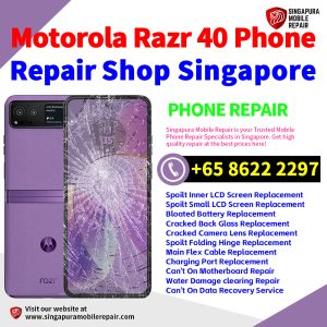 Motorola Razr 40 Repair Shop Singapore-摩托罗拉折叠手机维修中心