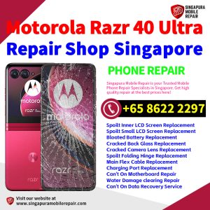 Motorola Razr 40 Ultra Repair Shop Singapore-摩托罗拉折叠手机维修中心