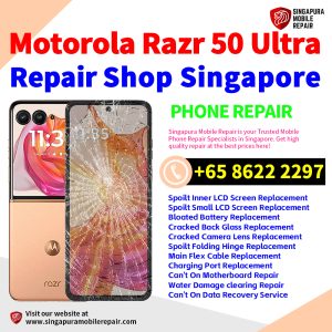 Motorola Razr 50 Ultra Repair Shop Singapore-摩托罗拉折叠手机维修中心