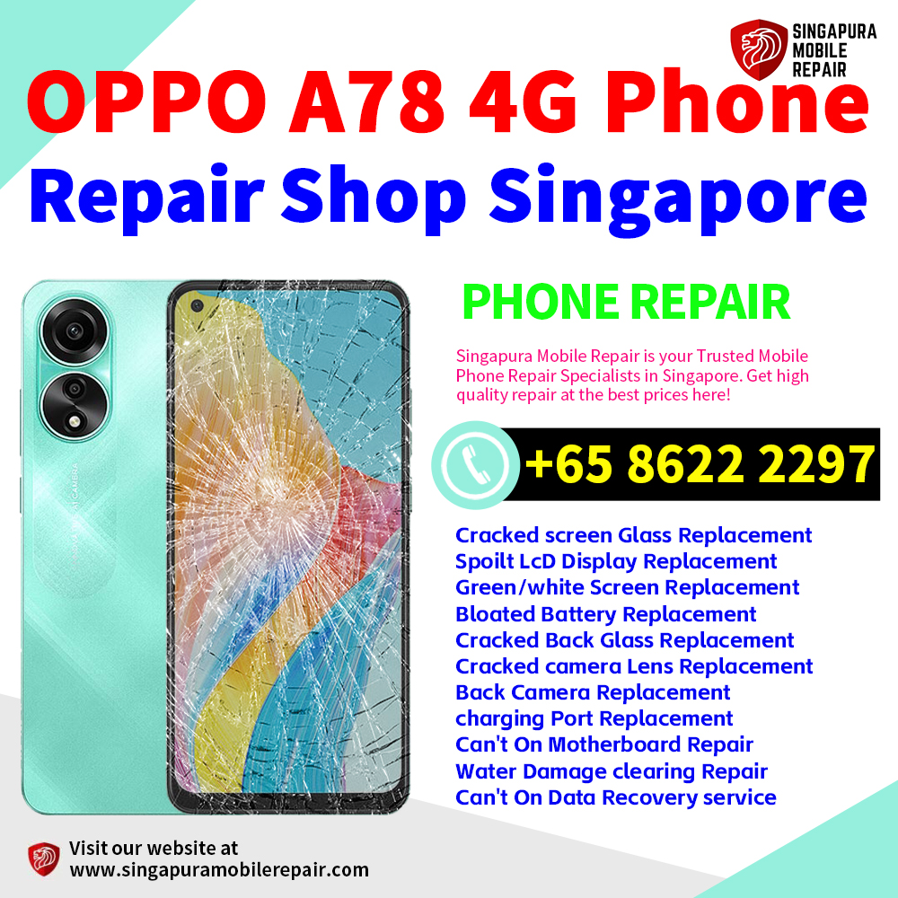 Cheapest OPPO A78 4G Repair Service Center Shop Singapore