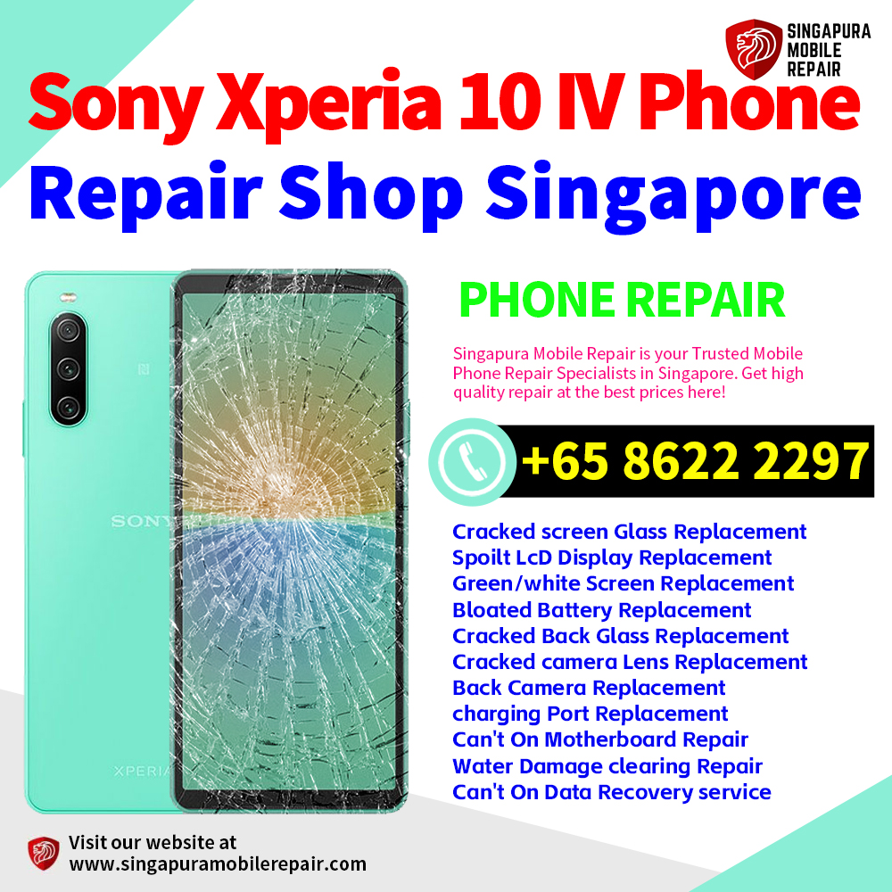 Cheapest Sony Xperia 10 IV Repair Service Center Shop Singapore