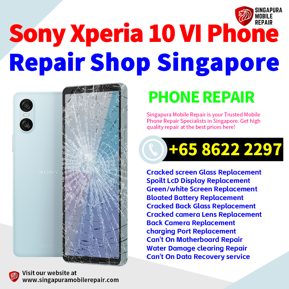 Cheapest Sony Xperia 10 VI Repair Service Center Shop Singapore