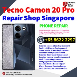 Tecno Camon 20 Pro Repair Shop Singapore-Tecno手机维修中心