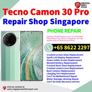 Tecno Camon 30 Pro Repair Shop Singapore-Tecno手机维修中心