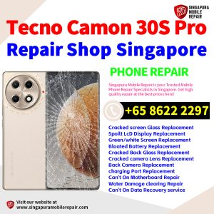Tecno Camon 30S Pro Repair Shop Singapore-Tecno手机维修中心