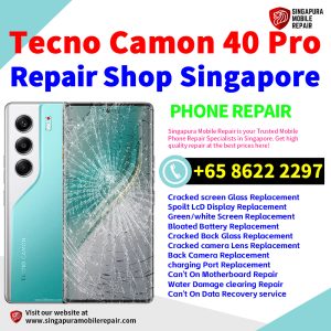 Tecno Camon 40 Pro Repair Shop Singapore-Tecno手机维修中心