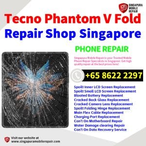 Tecno Phantom V Fold Repair Shop Singapore-Tecno折叠手机维修中心