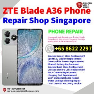 ZTE Blade A36 Repair Shop Singapore-努比亚手机维修中心