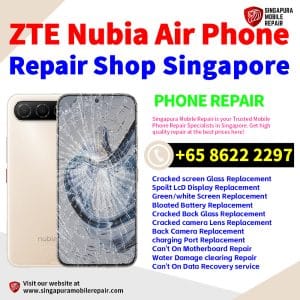 ZTE Nubia Air Repair Shop Singapore-努比亚手机维修中心
