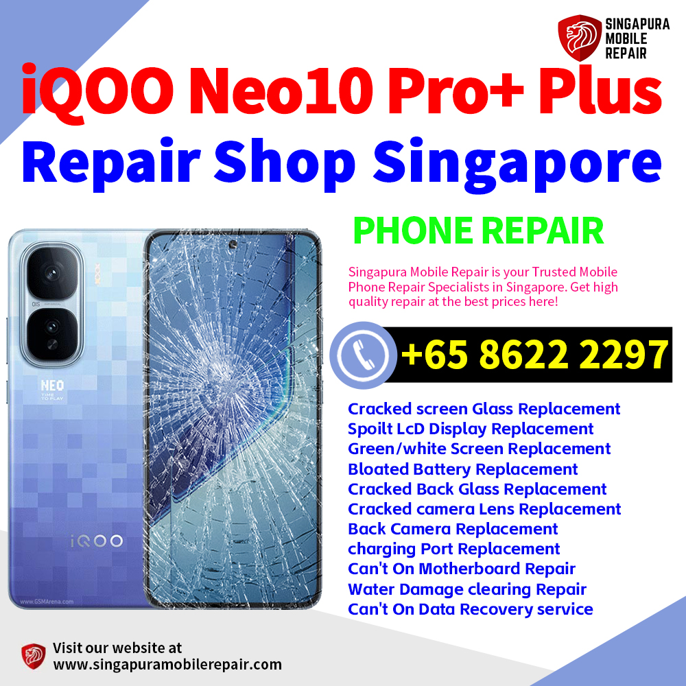 Cheapest iQOO Neo10 Pro+ Plus Repair Service Center Shop Singapore