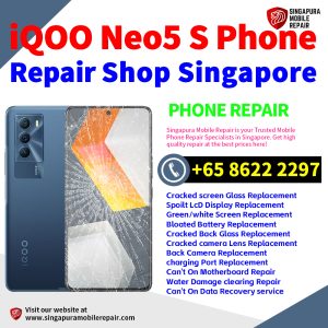 iQOO Neo5 S Repair Shop Singapore-iQOO手机维修中心