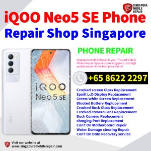 iQOO Neo5 SE Repair Shop Singapore-iQOO手机维修中心