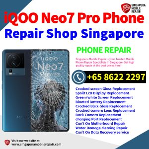 iQOO Neo7 Pro Repair Shop Singapore-iQOO手机维修中心