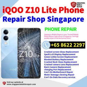 iQOO Z10 Lite Repair Shop Singapore-iQOO手机维修中心