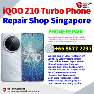 iQOO Z10 Turbo Repair Shop Singapore-iQOO手机维修中心