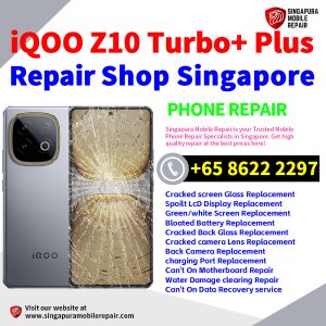 iQOO Z10 Turbo+ Plus Repair Shop Singapore-iQOO手机维修中心