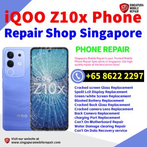 iQOO Z10x Repair Shop Singapore-iQOO手机维修中心