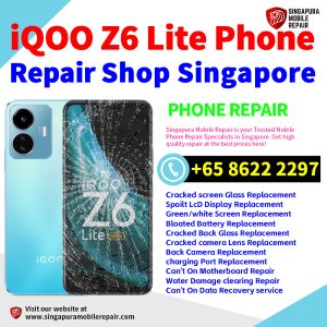 iQOO Z6 Lite Repair Shop Singapore-iQOO手机维修中心