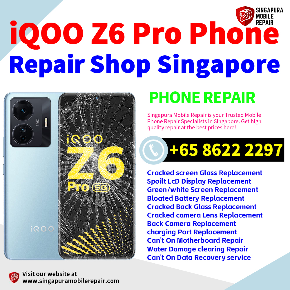 Cheapest iQOO Z6 Pro Repair Service Center Shop Singapore