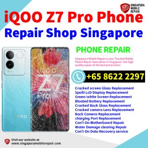 iQOO Z7 Pro Repair Shop Singapore-iQOO手机维修中心