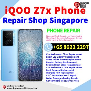 iQOO Z7x Repair Shop Singapore-iQOO手机维修中心