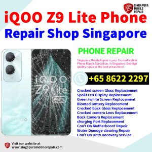 iQOO Z9 Lite Repair Shop Singapore-iQOO手机维修中心