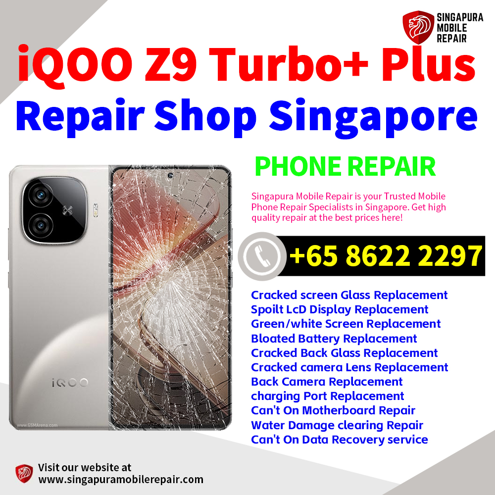 Cheapest iQOO Z9 Turbo+ Plus Repair Service Center Shop Singapore