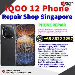 iQOO 12 Repair Shop Singapore-iQOO手机维修中心
