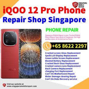 iQOO 12 Pro Repair Shop Singapore-iQOO手机维修中心