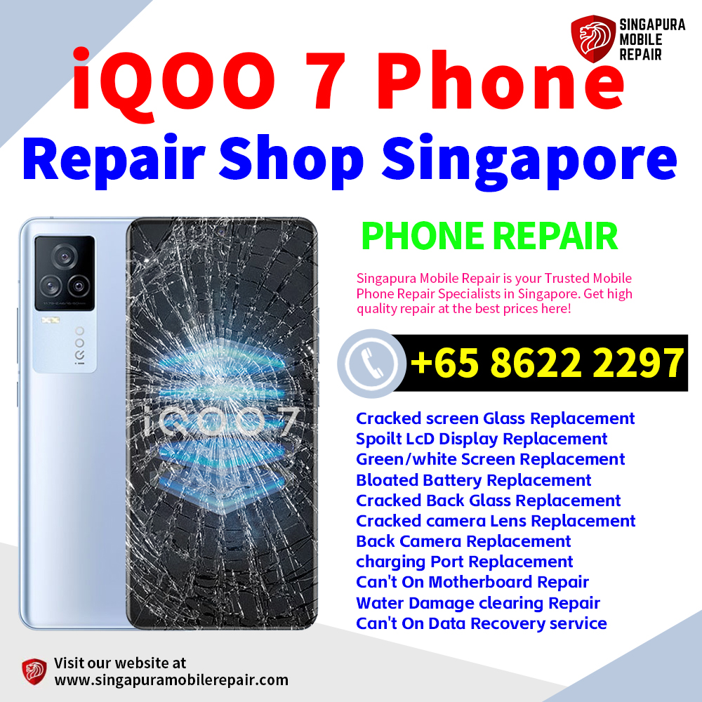Cheapest iQOO 7 Repair Service Center Shop Singapore