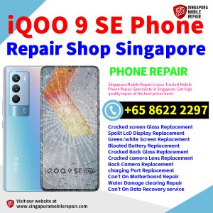 iQOO 9 SE Repair Shop Singapore-iQOO手机维修中心