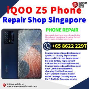 iQOO Z5 Repair Shop Singapore-iQOO手机维修中心