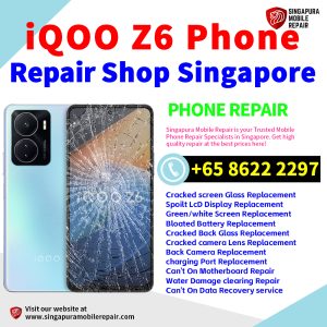 iQOO Z6 Repair Shop Singapore-iQOO手机维修中心