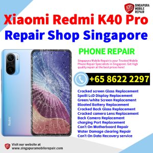 Cheapest Redmi K40 Pro Repair Service Center Shop Singapore