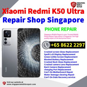 Cheapest Redmi K50 Ultra Repair Service Center Shop Singapore
