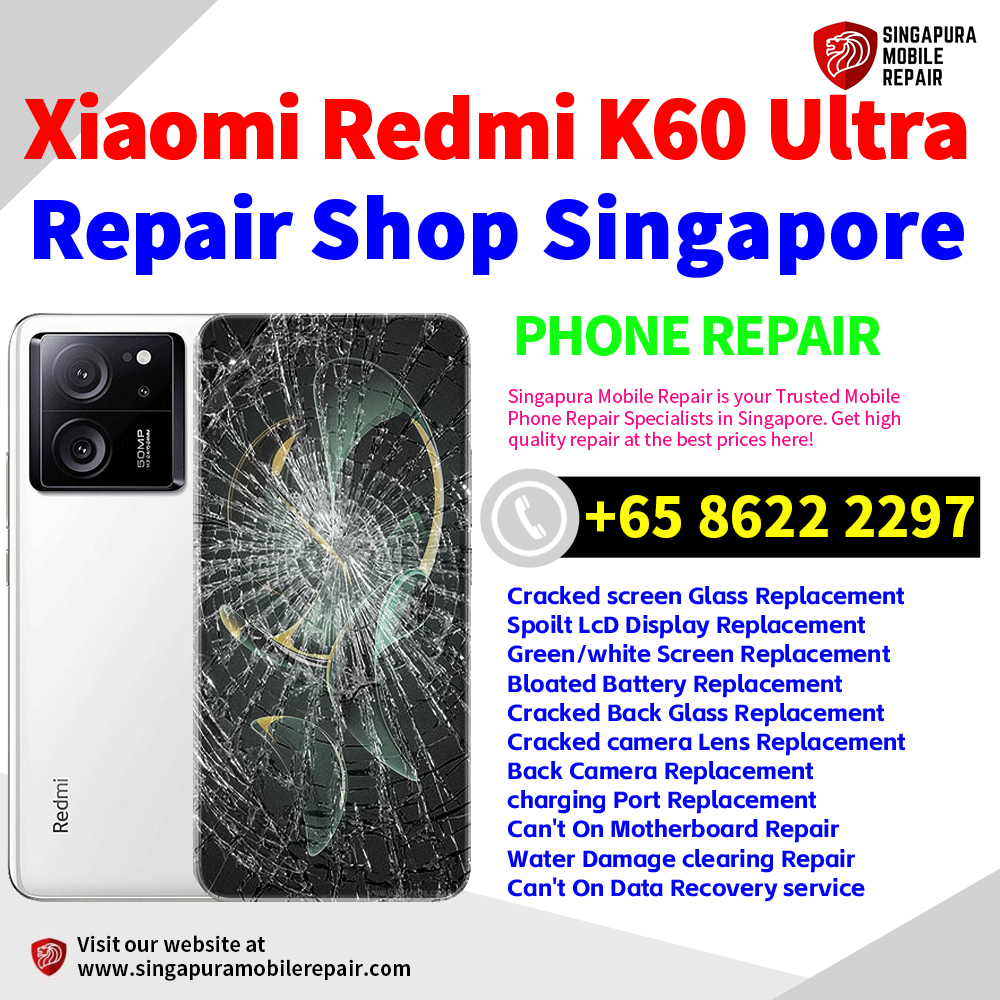 Cheapest Redmi K60 Ultra Repair Service Center Shop Singapore