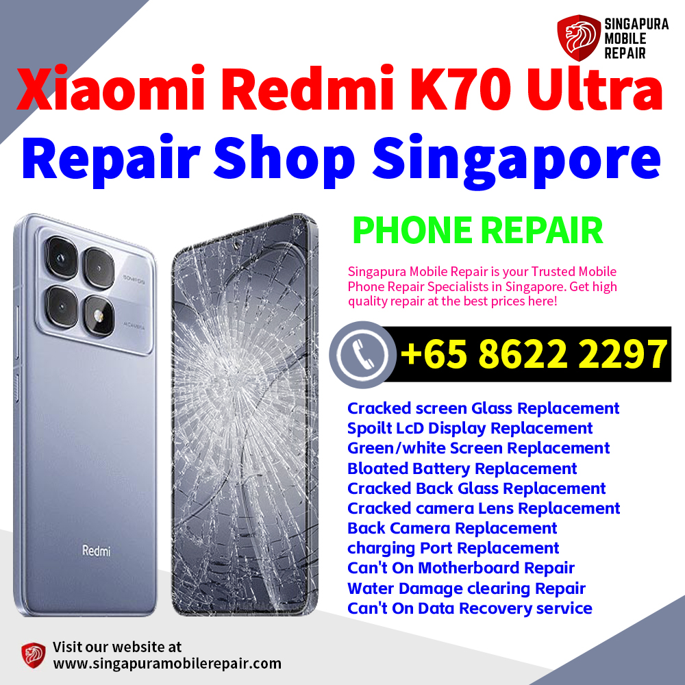Cheapest Redmi K70 Ultra Repair Service Center Shop Singapore