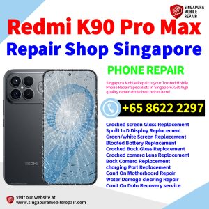 Cheapest Redmi K90 Pro Max Repair Service Center Shop Singapore