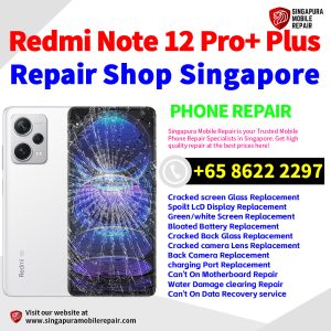 Cheapest Note 12 Pro+ Plus Phone Repair Service Center Singapore