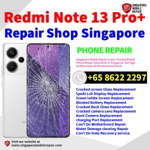 Redmi Note 13 Pro+ Plus Repair Shop Singapore-小米手机维修中心