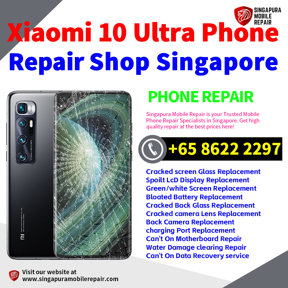 Cheapest Xiaomi 10 Ultra Repair Service Center Shop Singapore