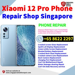 Cheapest Xiaomi 12 Pro Repair Service Center Shop Singapore