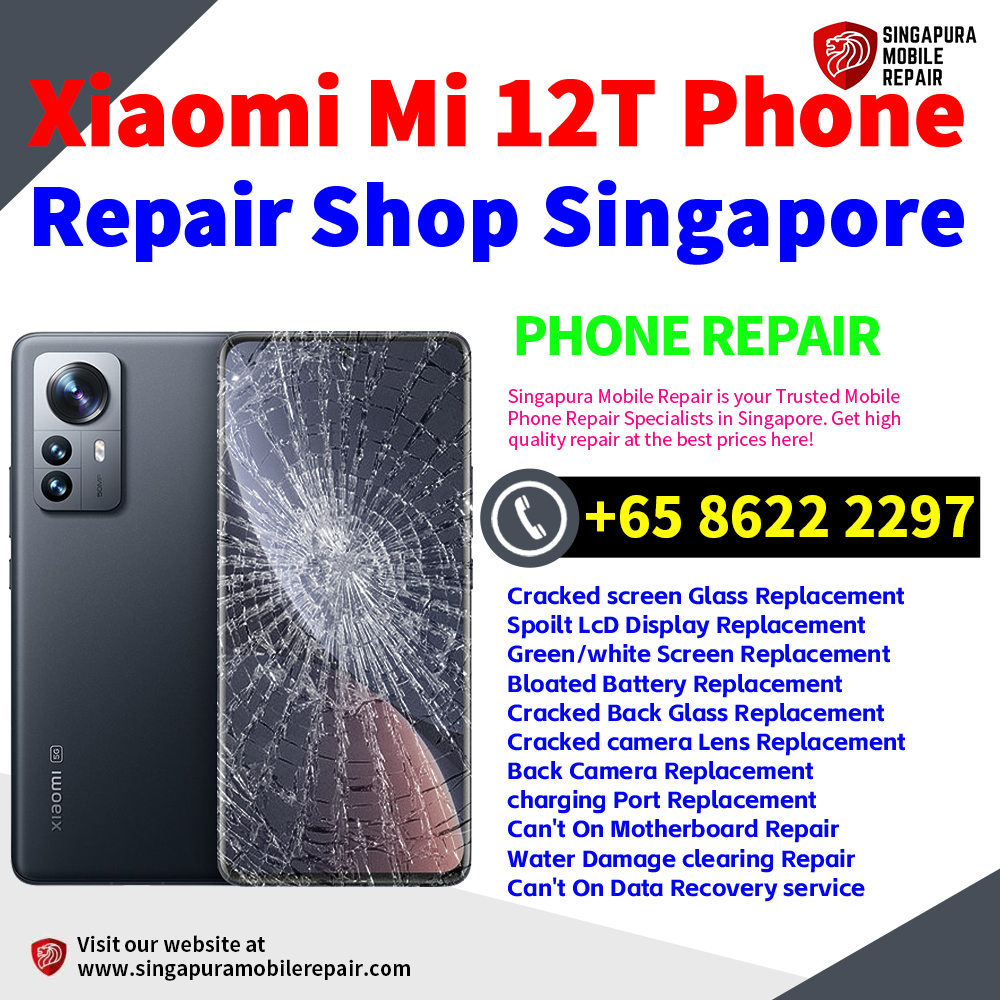 Cheapest Xiaomi 12T Repair Service Center Shop Singapore