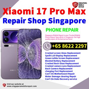 Cheapest Xiaomi 17 Pro Max Repair Service Center Shop Singapore