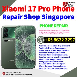 Cheapest Xiaomi 17 Pro Repair Service Center Shop Singapore