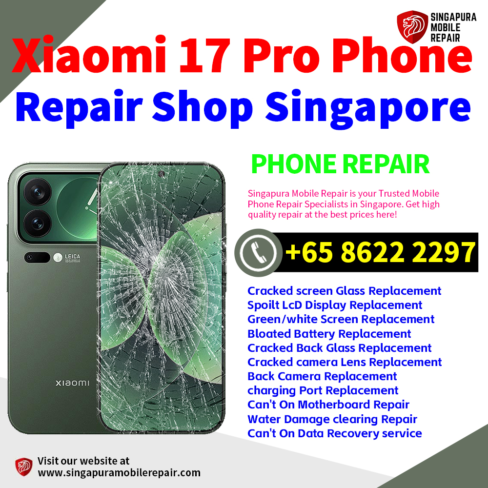 Cheapest Xiaomi 17 Pro Repair Service Center Shop Singapore